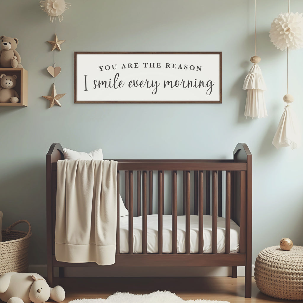 You Are The Reason I Smile Every Morning Nursery Sign For Above Crib